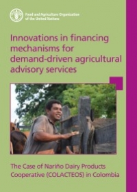 Innovations in financing mechanisms for demand-driven agricultural advisory services. The Case of Nariño Dairy Products Cooperative (COLACTEOS) in Colombia